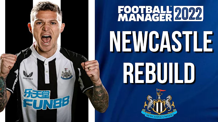 The Newcastle Rebuild - FM22 - Football Manager 2022