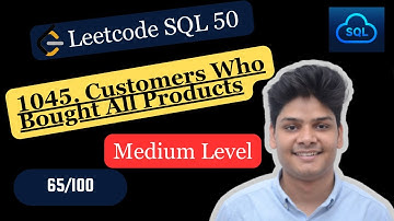 1045  Customers Who Bought All Products|  Day 65 Of 100 Days Of SQL Challenge| Leetcode