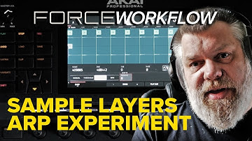 Akai Force Tutorial: Create Interesting Arps with Sample Layers