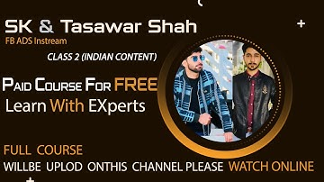 SK And Tasawar Shah Facebook Instream Ads Course Class 2 about INDIAN CONTENT _ Paid Course 4 FREE