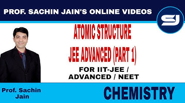 UNIT 1 : ATOMIC STRUCTURE JEE ADVANCED (PART 1) | XI STRUCTURE OF ATOM