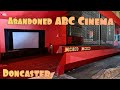 Abandoned and forgotten since 1992  a look inside doncasters old abc  cinema  uk urbex