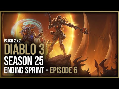 Diablo 3 - Ending Sprint - Season 25 - Patch 2.7.2 (Ep.6)