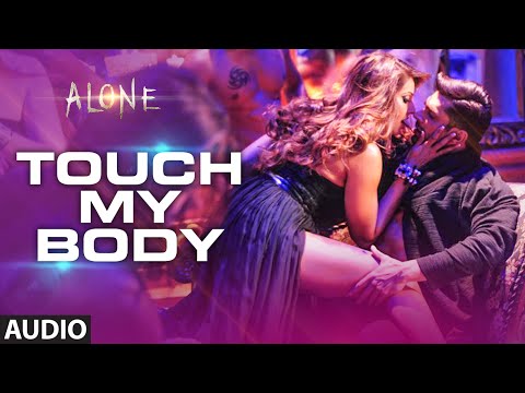 'Touch My Body' FULL AUDIO Song | Alone | Bipasha Basu | Karan Singh Grover