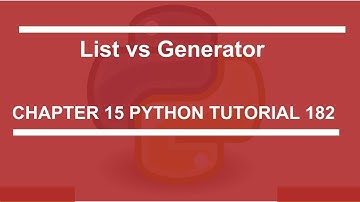 List vs Generators : Python tutorial 182