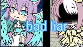 (Bad liar)-Gacha life việt nam)🎊GLMV //•Mika-Chan•