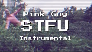 STFU (INSTRUMENTAL) – PINK GUY (re-prod. by onkz)