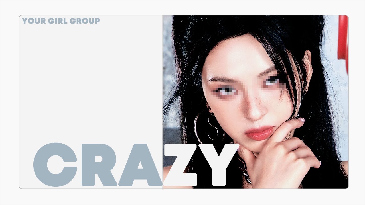 [ your girl group // 당신의 걸그룹 ] le sserafim - crazy // ( 7 members )