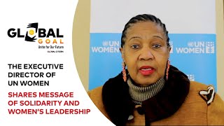 UN Women Shares A Message of Solidarity and Women’s Leadership | Global Goal: Unite for Our Future