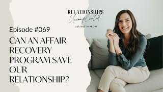 Episode #069: Can an Affair Recovery Program Save Our Relationship