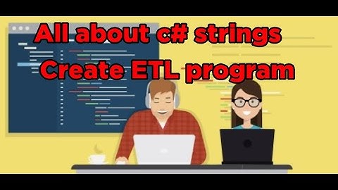 Part 2 All about C# Strings (simple ETL example)