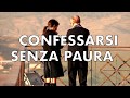CONFESSARSI SENZA PAURA
