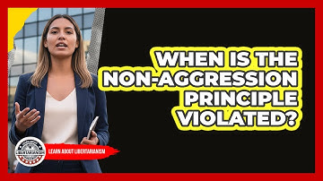 When Is The Non-Aggression Principle Violated?