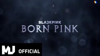 BLACKPINK- ‘BORN PINK’ INTRO PROLOGUE TEASER