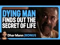 DYING MAN Finds Out The SECRET Of LIFE Dhar Mann Bonus DYING MAN Finds Out The SECRET Of LIFE Dhar Mann Bonus