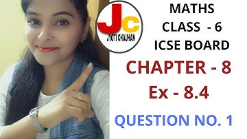 Maths, class - 6, ICSE BOARD, CHAPTER - 8, Ex - 8.4, Question no. 1