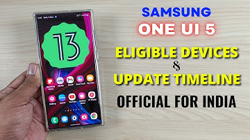 Samsung One UI 5 : Official Update Timeline & Eligible Devices For India