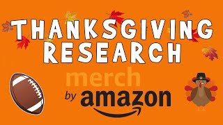 Merch by Amazon Thanksgiving Research 🦃 Q4 Strategy Tutorial