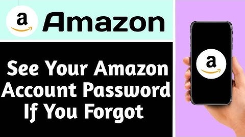 HOW TO SEE YOUR AMAZON ACCOUNT PASSWORD IF YOU FORGOT (EXPLAINED)
