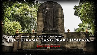 Sendang Tirta Kamandanu Kediri - Jejak Keramat Sang Prabu Jayabaya (Eps. 16)