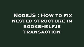 NodeJS : How to fix nested structure in bookshelfjs transaction