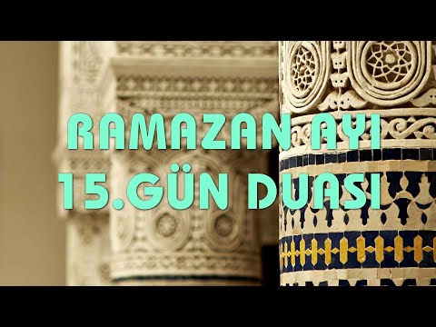 Ramazan Duaları 15 Gün Duası / Ya Rabbi Tövbe Etmem İçin Gönlümü Genişlet