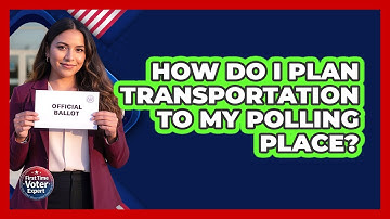 How Do I Plan Transportation To My Polling Place?