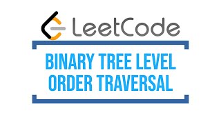 Binary Tree Level Order Traversal - Leetcode