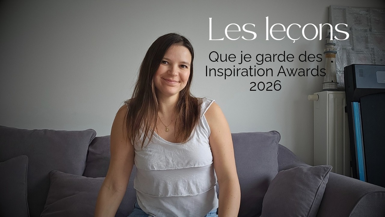 Ce que je retiens des Inspiration Awards 2026 et qui t'aidera aussi !