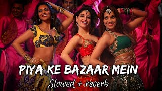 Piya_Ke_Bazaar_Mein_|_(slowed_+_reverb)_|_From_Humshakals_Movie