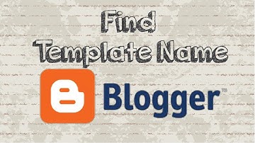 How to find Blogger template name