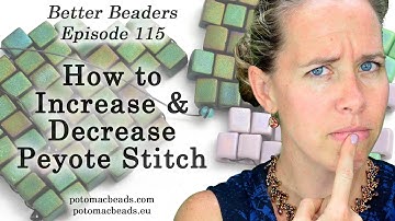 How to Increase and Decrease Peyote Stitch - Better Beader Episode by PotomacBeads