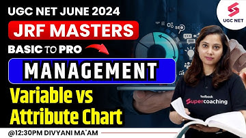 UGC NET 2024 Management Preparation | Variable vs Attribute Chart | Divyani Ma