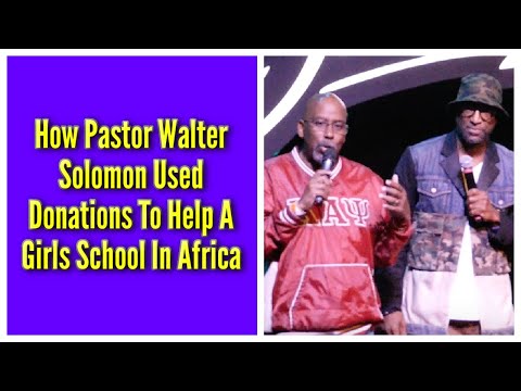 How Pastor Walter Solomon Used Donations To Help A Girls School In Africa