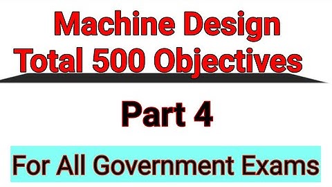 Machine Design Objectives Part 3| MCQ Machine Design| Objective Mechanical| MCQ Mechanical