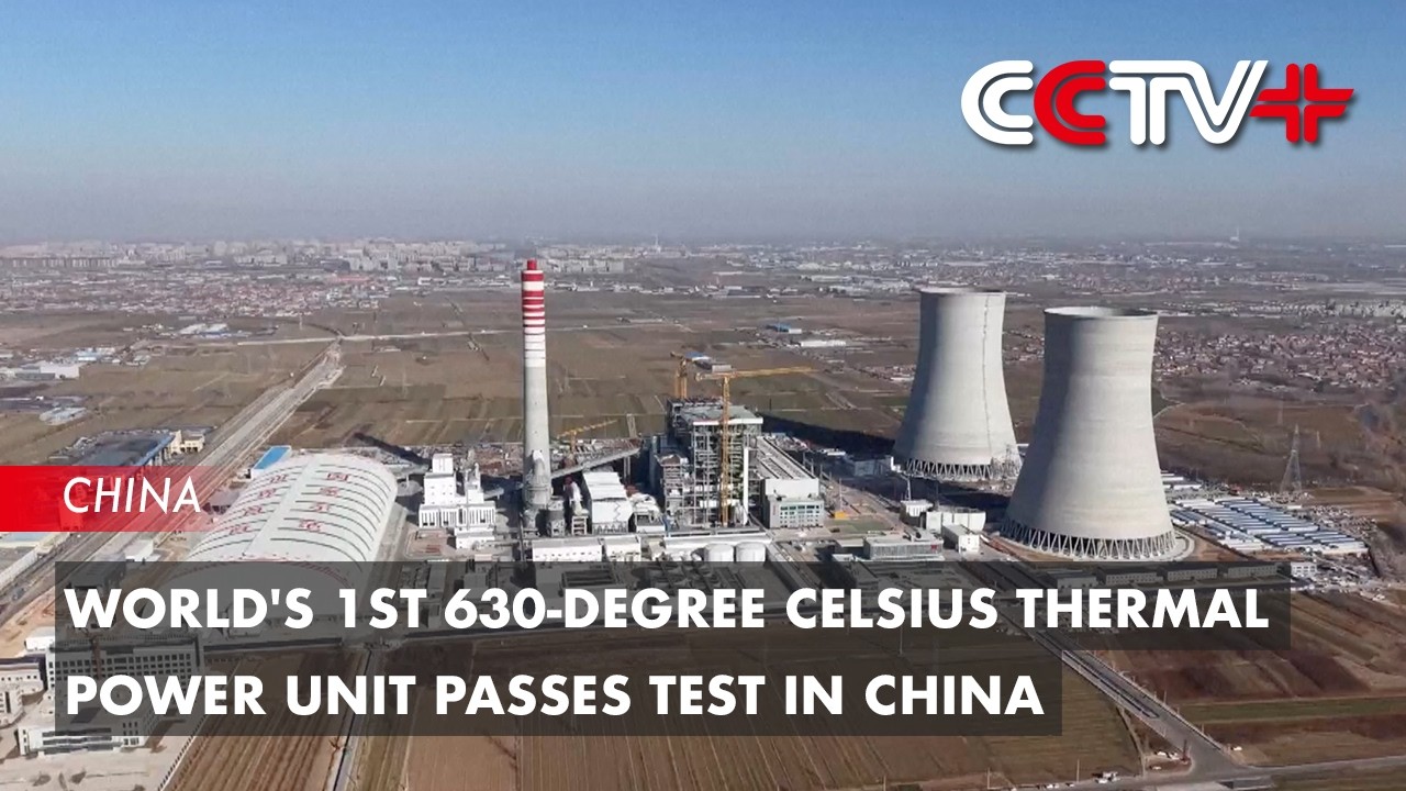 World's 1st 630 degree Celsius Thermal Power Unit Passes Test in China