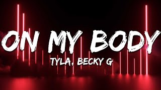 Tyla, Becky G - On My Body (Lyrics)