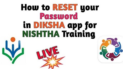 How to RESET your Password in Diksha application for NISHTHA Training.