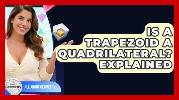 Is A Trapezoid A Quadrilateral? Explained - All About Geometry
