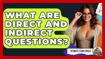 What Are Direct And Indirect Questions? - Ultimate Study Hacks