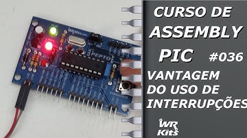 ENTENDA A REAL VANTAGEM DAS INTERRUPÇÕES | Assembly para PIC #036