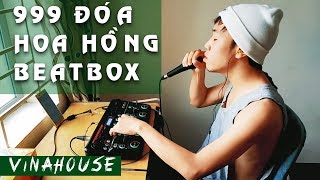 THAI SON - 999 ĐÓA HOA HỒNG - BEATBOX REMIX | VINAHOUSE