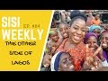 "THE OTHER SIDE OF LAGOS" : SISI WEEKLY EP #84