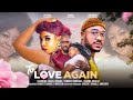 TO LOVE AGAIN - ANGEL UNIGWE, CHIOMA OKAFOR, KENNETH UWADIKE latest full 2024  nigerian movies