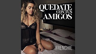 Video-Miniaturansicht von „Frenchie - Quedate con Tus Amigos“