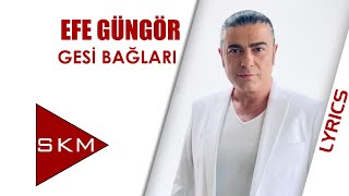 Efe Güngör - Gesi Bağları (Official  Lyrics Video)