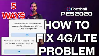 5 Ways To Fix 4G/LTE Problem In PES 2020