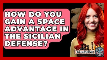 How Do You Gain A Space Advantage In The Sicilian Defense? - The Board Game Xpert