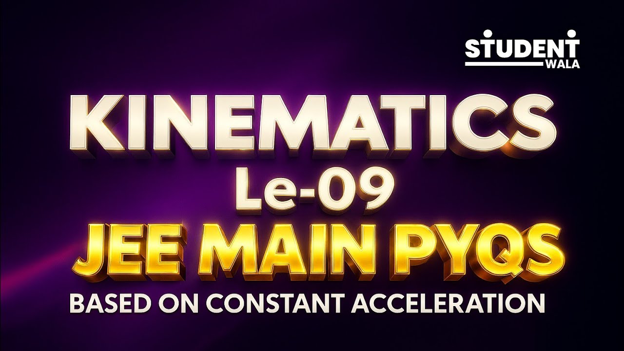 KINEMATICS Lec-09 | JEE Main PYQS (2002–2025) | Complete Physics PYQ Solutions | MJ Sir