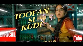 Toofan Si Kudi❤️(Lyrical) | Atrangi Re |😘@A. R. Rahman|Akshay K, Sara A K, Dhanush| Rashid A, Irshad